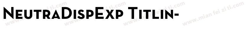 NeutraDispExp Titlin字体转换